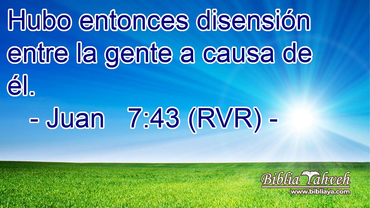 Hubo entonces disensión entre la gente a causa de él.