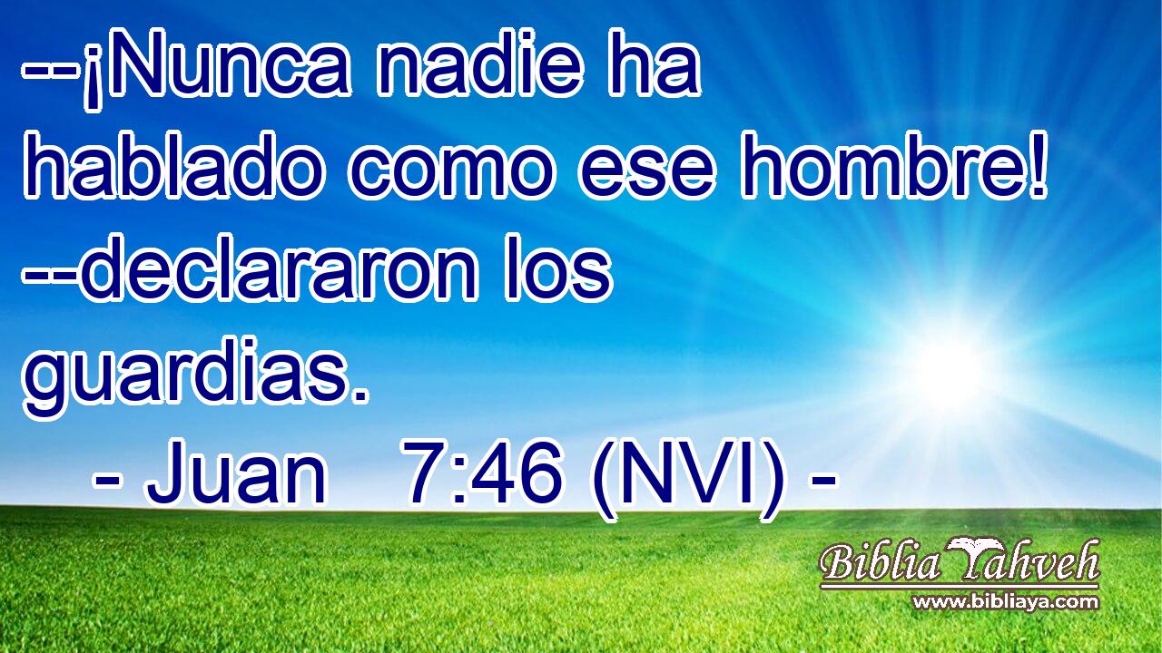  --¡Nunca nadie ha hablado como ese hombre! --declararon los guardias. 