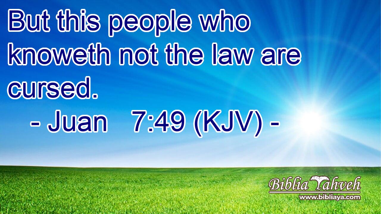 But this people who knoweth not the law are cursed.