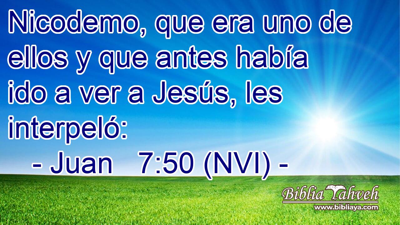  Nicodemo, que era uno de ellos y que antes había ido a ver a Jesús, les interpeló: 