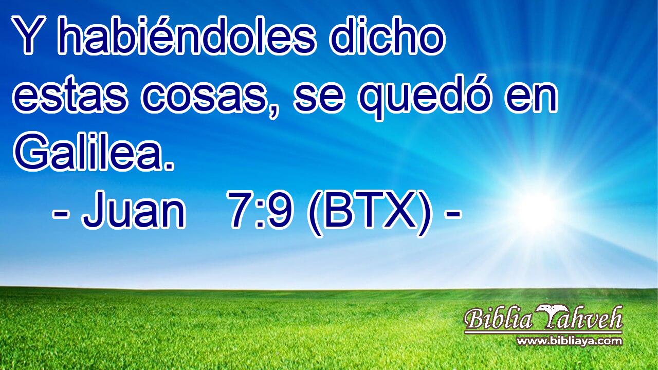 Y habiéndoles dicho estas cosas, se quedó en Galilea.
