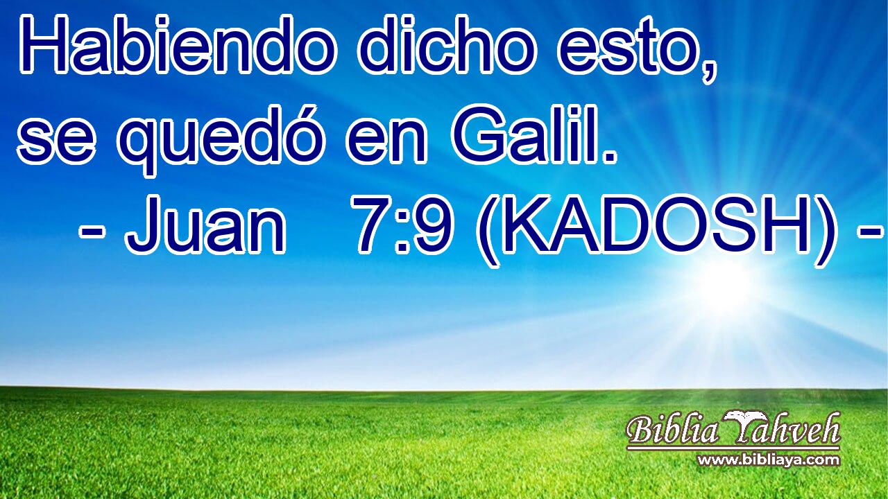  Habiendo dicho esto, se quedó en Galil. 