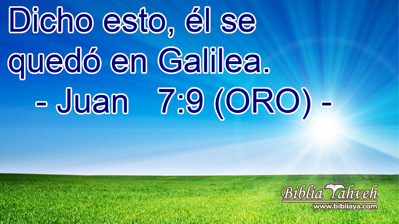  Dicho esto, él se quedó en Galilea. 