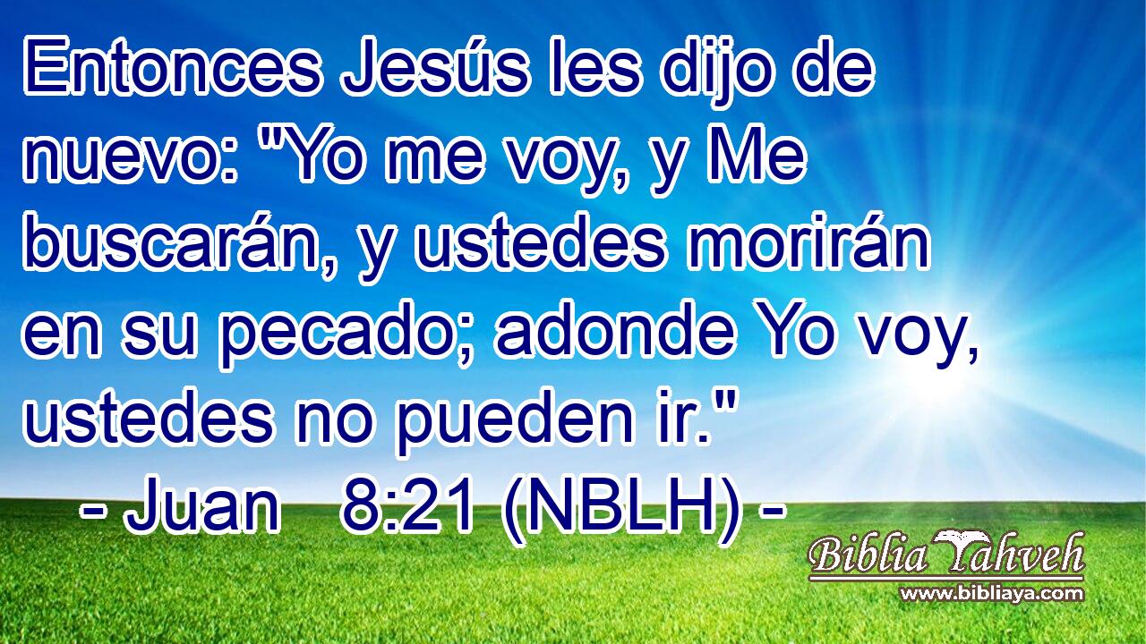  Entonces Jesús les dijo de nuevo: 