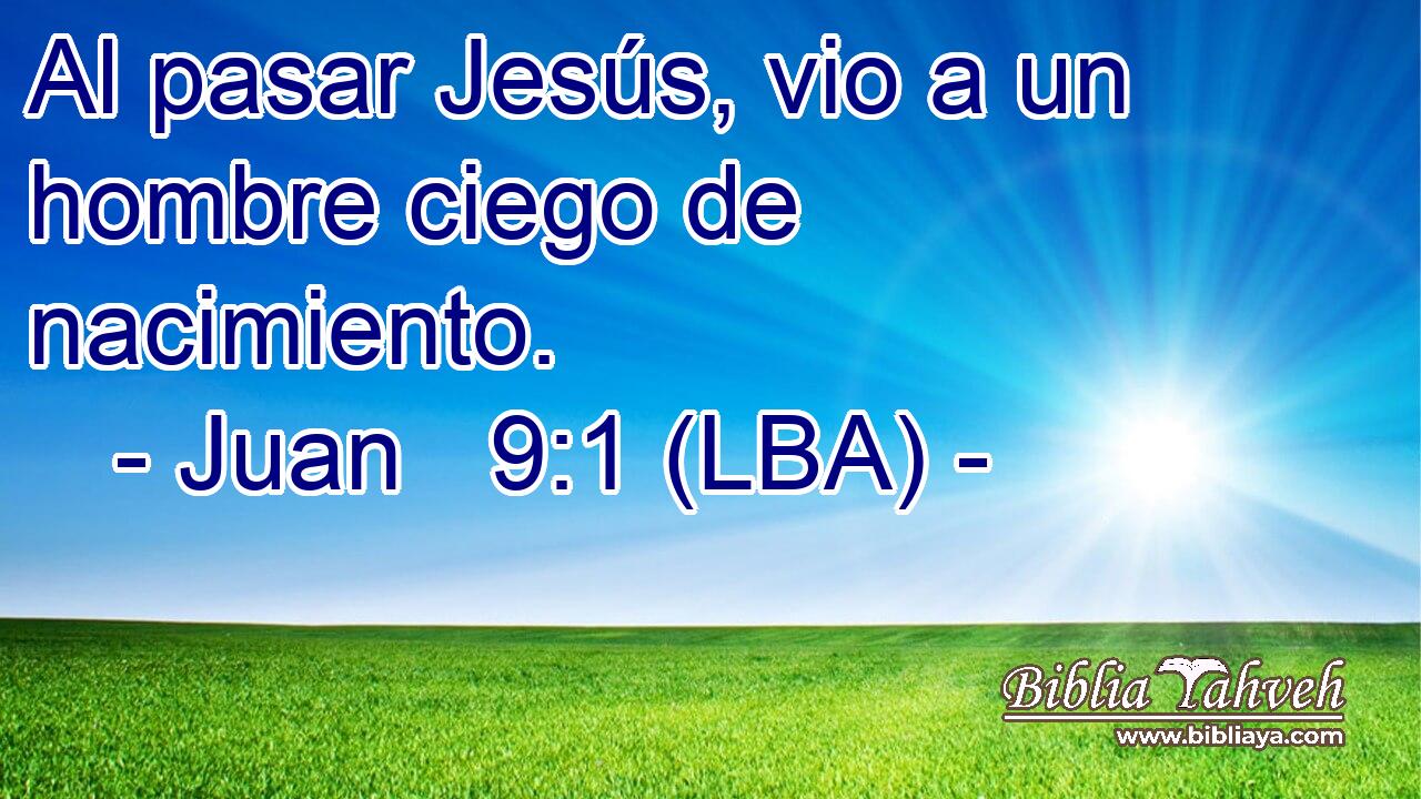 Al pasar Jesús, vio a un hombre ciego de nacimiento.