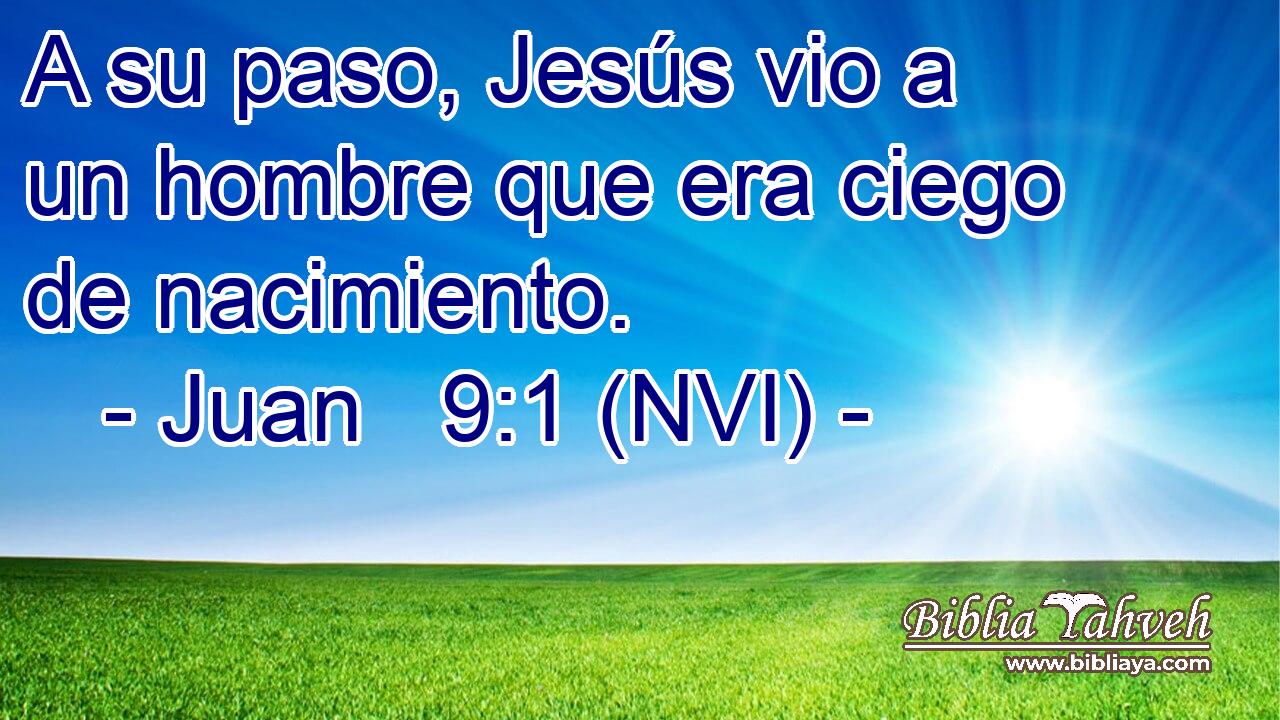  A su paso, Jesús vio a un hombre que era ciego de nacimiento. 