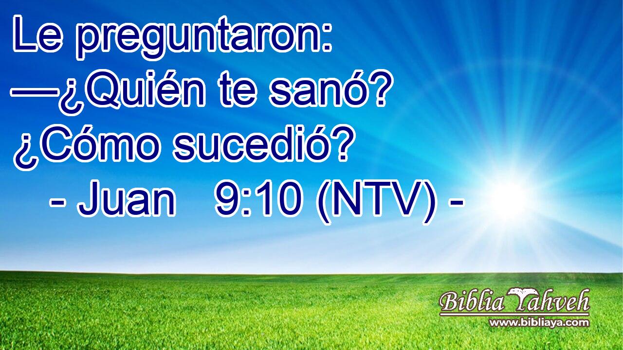Le preguntaron: —¿Quién te sanó? ¿Cómo sucedió?