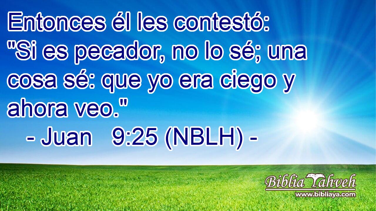  Entonces él les contestó: 
