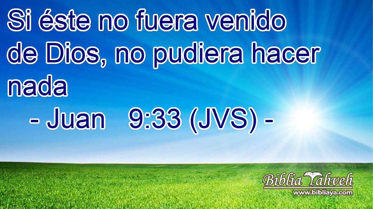 Si éste no fuera venido de Dios, no pudiera hacer nada