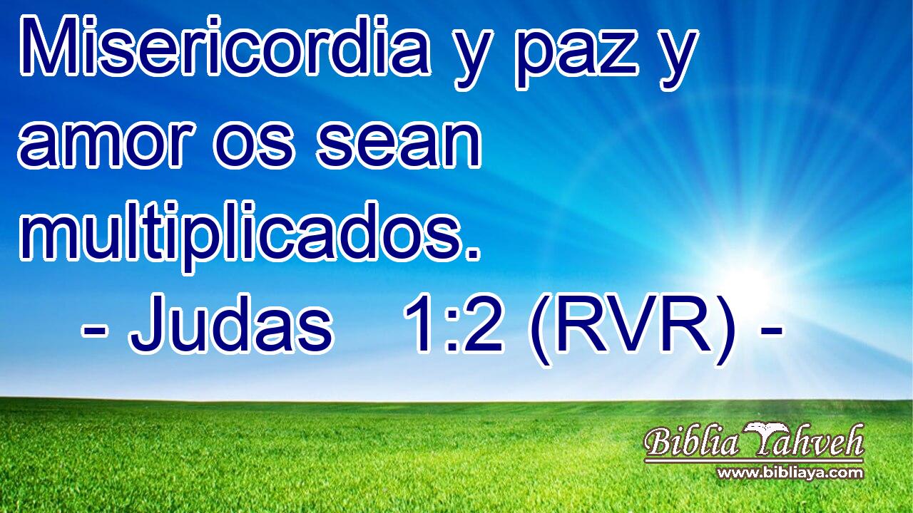 Misericordia y paz y amor os sean multiplicados.