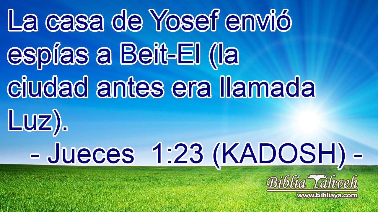  La casa de Yosef envió espías a Beit-El (la ciudad antes era llamada Luz). 