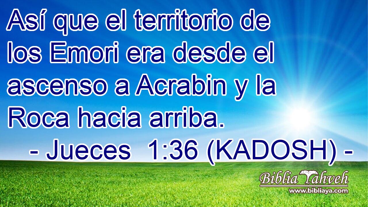  Así que el territorio de los Emori era desde el ascenso a Acrabin y la Roca hacia arriba. 