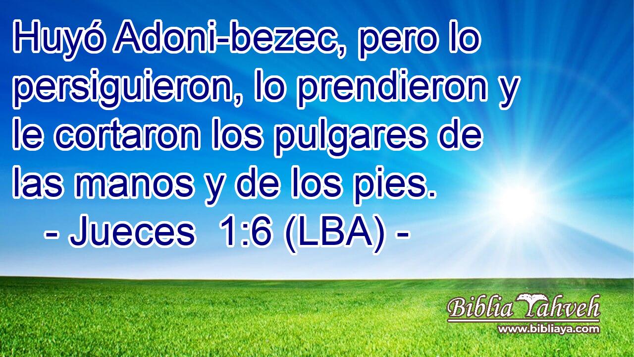 Huyó Adoni-bezec, pero lo persiguieron, lo prendieron y le cortaron los pulgares de las manos y de los pies.