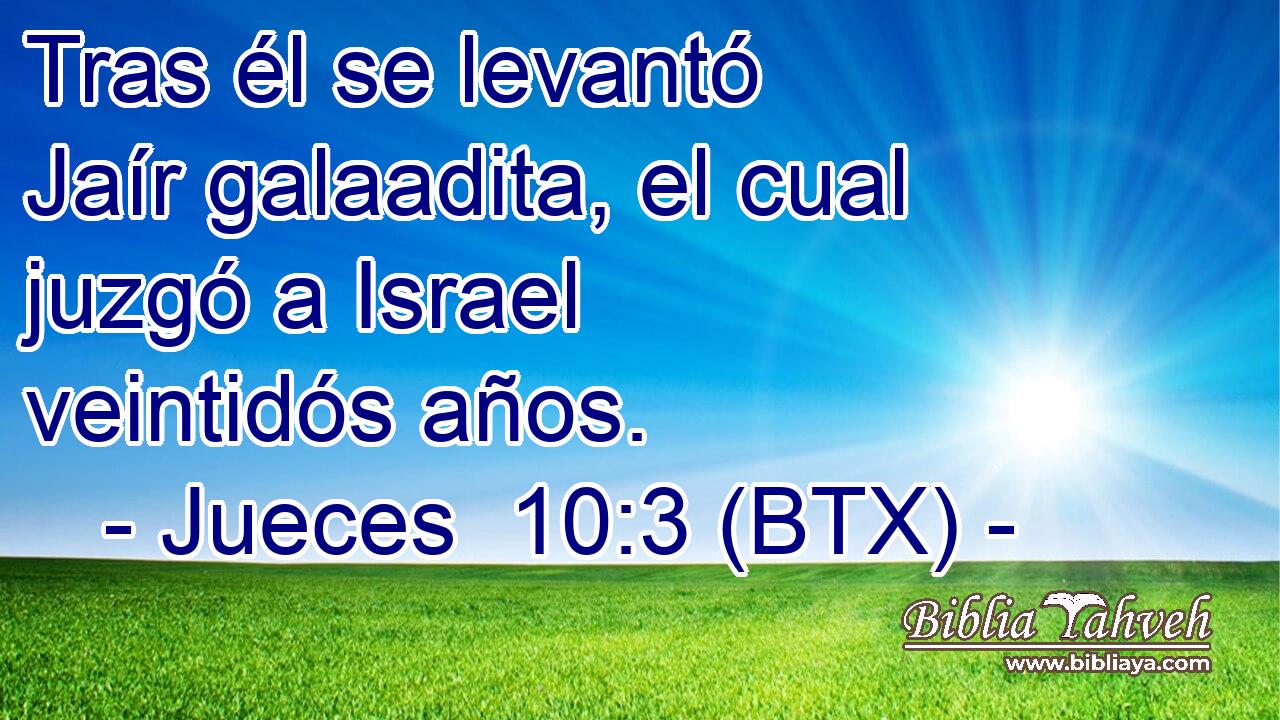 Tras él se levantó Jaír galaadita, el cual juzgó a Israel veintidós años.