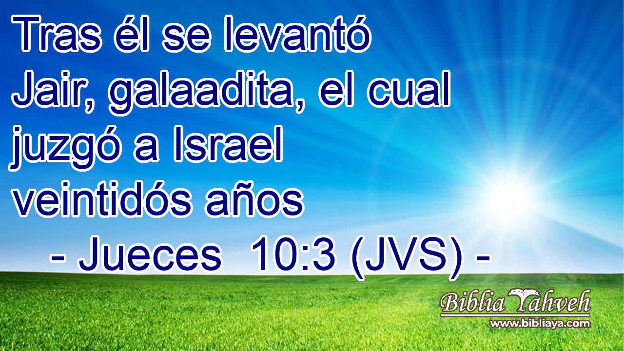 Tras él se levantó Jair, galaadita, el cual juzgó a Israel veintidós años