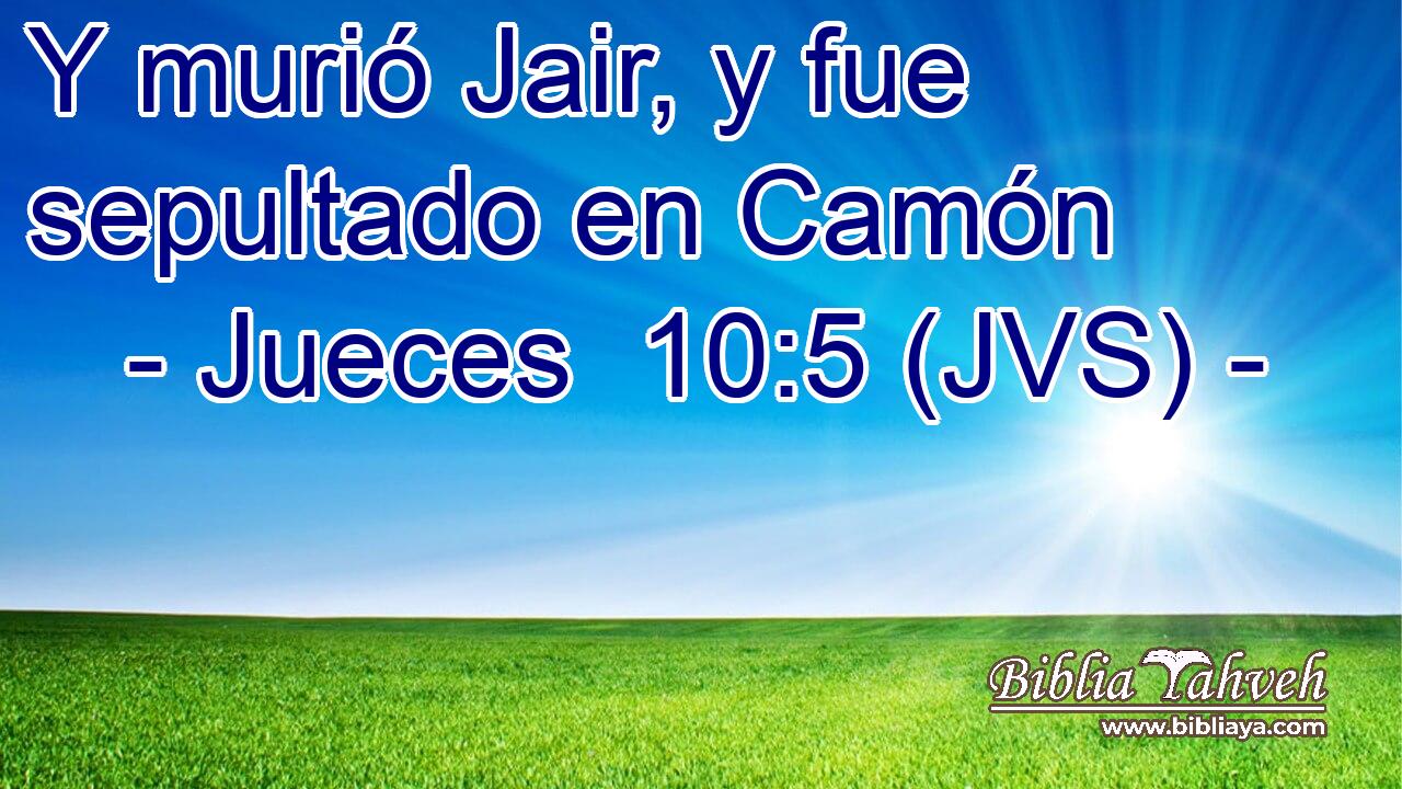 Y murió Jair, y fue sepultado en Camón
