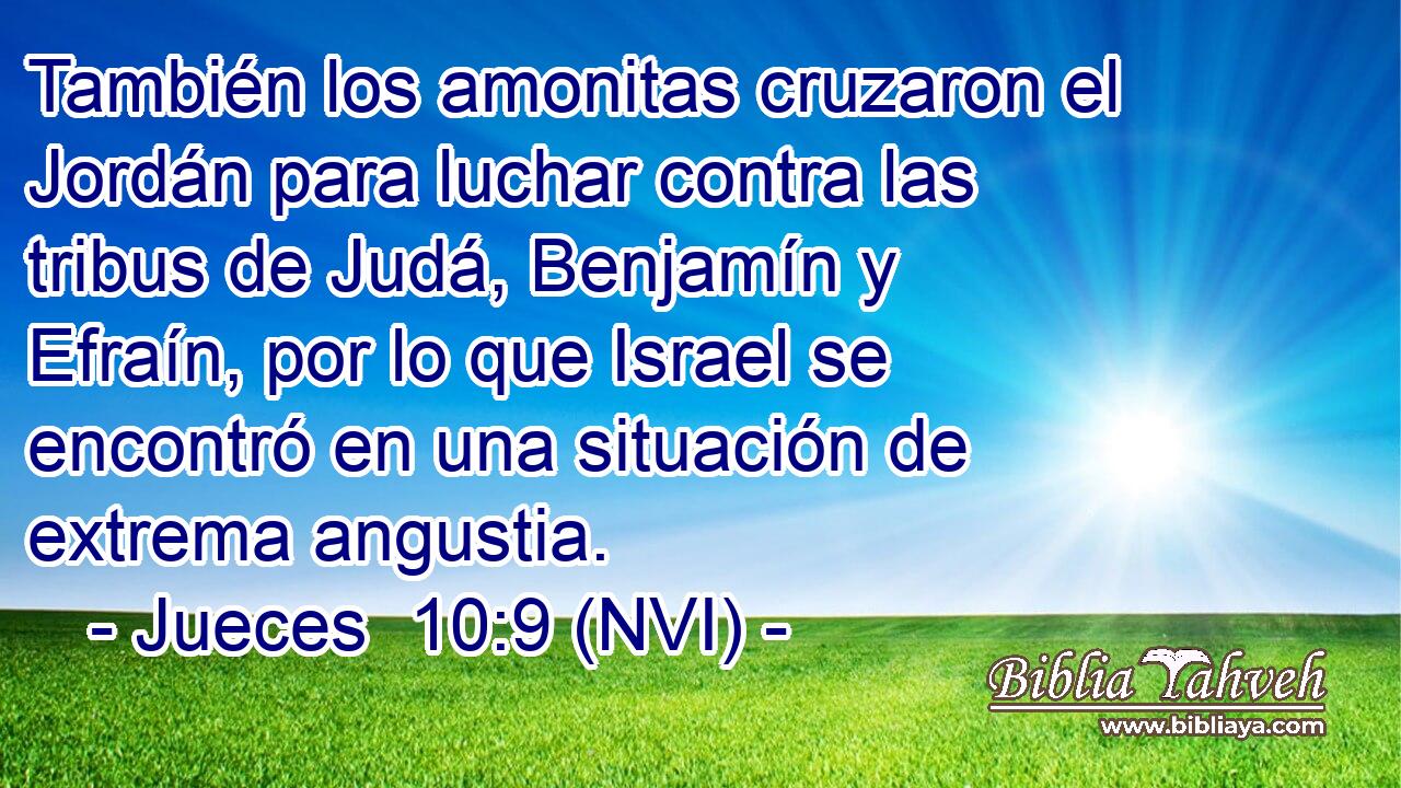  También los amonitas cruzaron el Jordán para luchar contra las tribus de Judá, Benjamín y Efraín, por lo que Israel se encontró en una situación de extrema angustia. 
