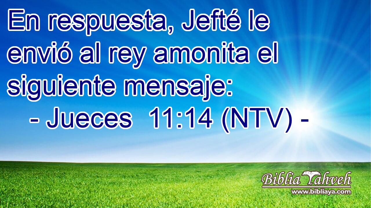 En respuesta, Jefté le envió al rey amonita el siguiente mensaje: