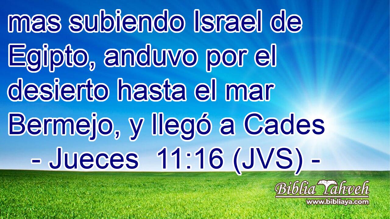mas subiendo Israel de Egipto, anduvo por el desierto hasta el mar Bermejo, y llegó a Cades
