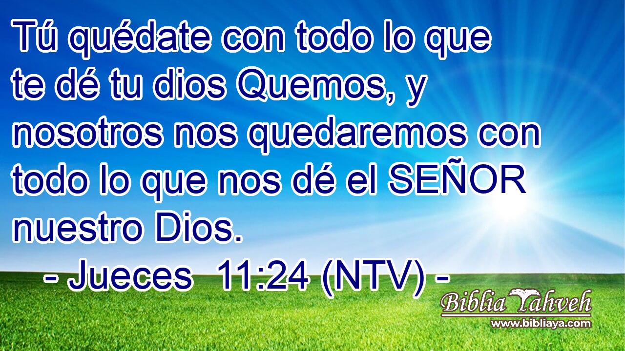 Tú quédate con todo lo que te dé tu dios Quemos, y nosotros nos quedaremos con todo lo que nos dé el SEÑOR nuestro Dios.