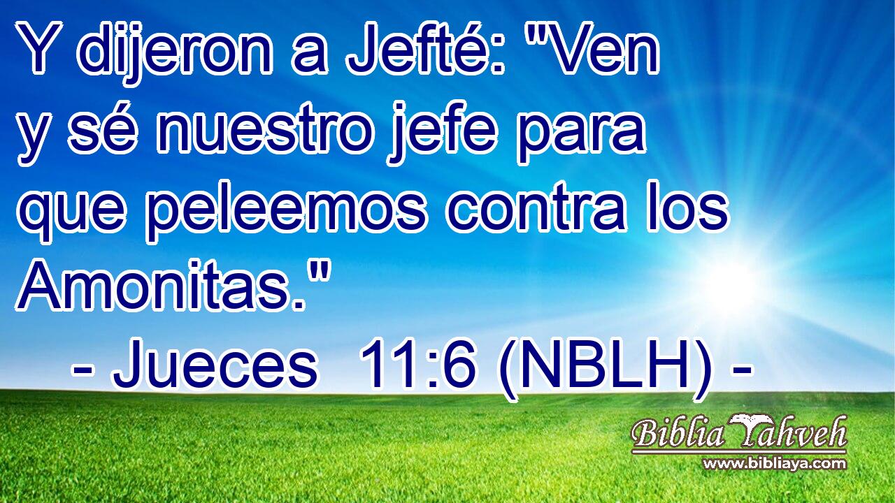  Y dijeron a Jefté: 