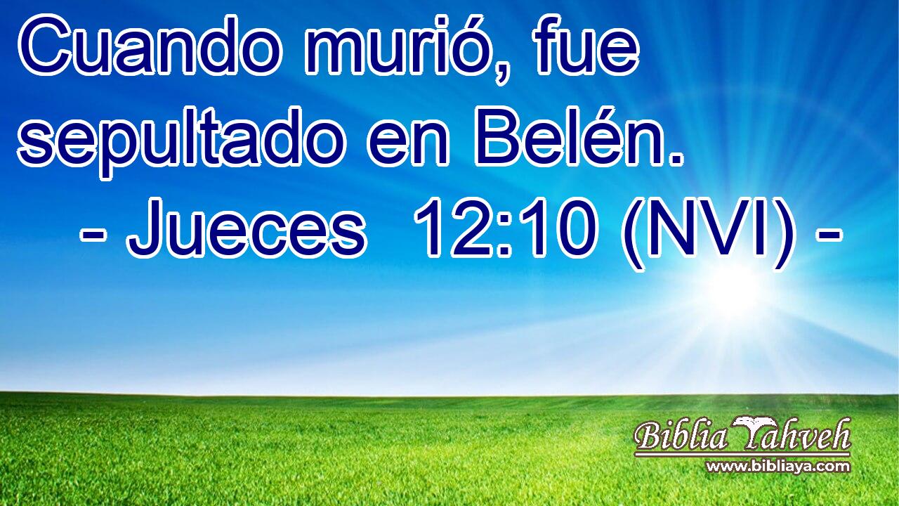  Cuando murió, fue sepultado en Belén. 