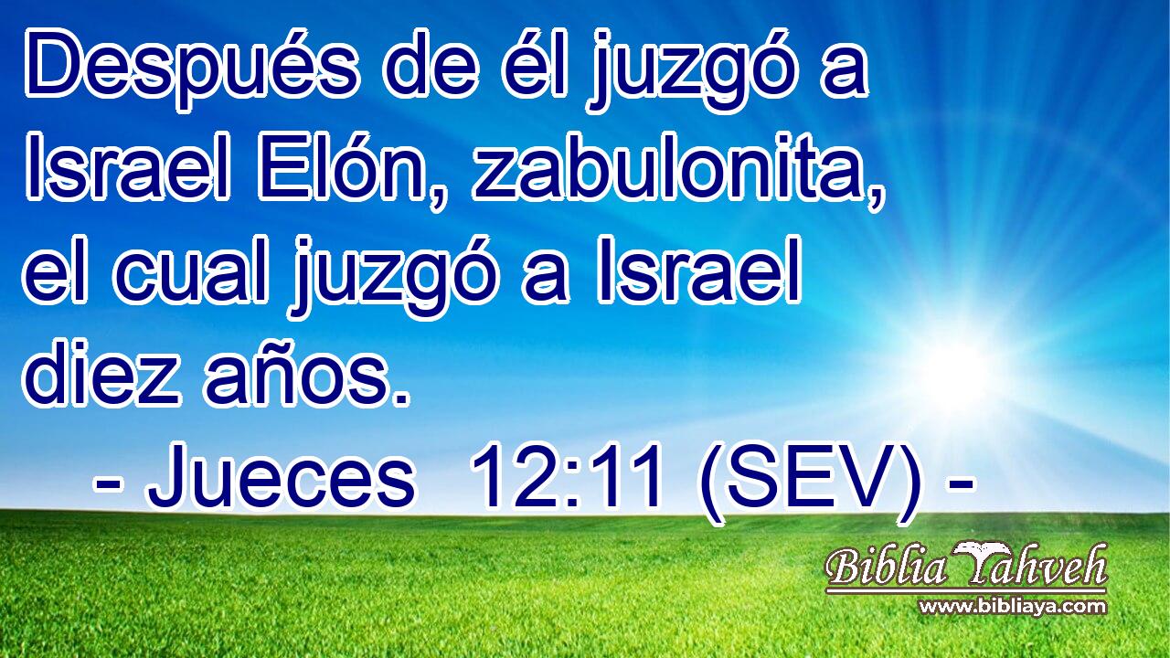 Después de él juzgó a Israel Elón, zabulonita, el cual juzgó a Israel diez años.