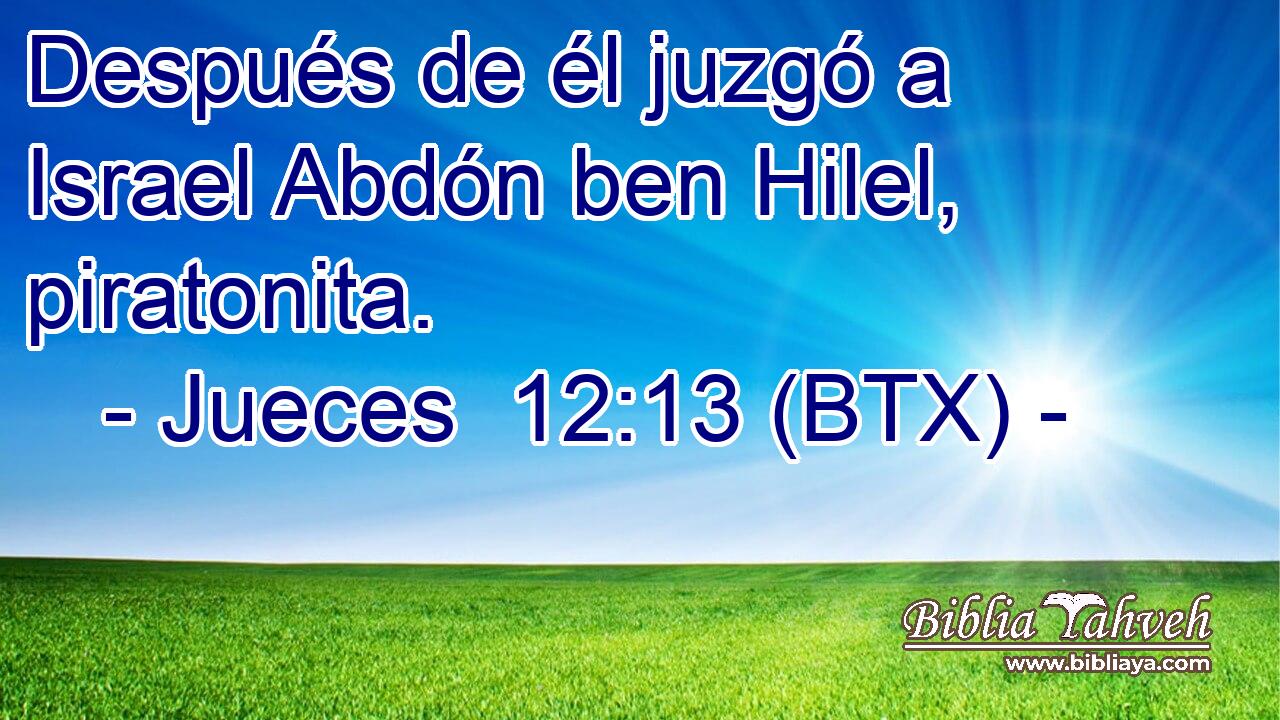 Después de él juzgó a Israel Abdón ben Hilel, piratonita.