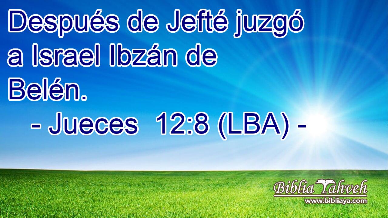 Después de Jefté juzgó a Israel Ibzán de Belén.