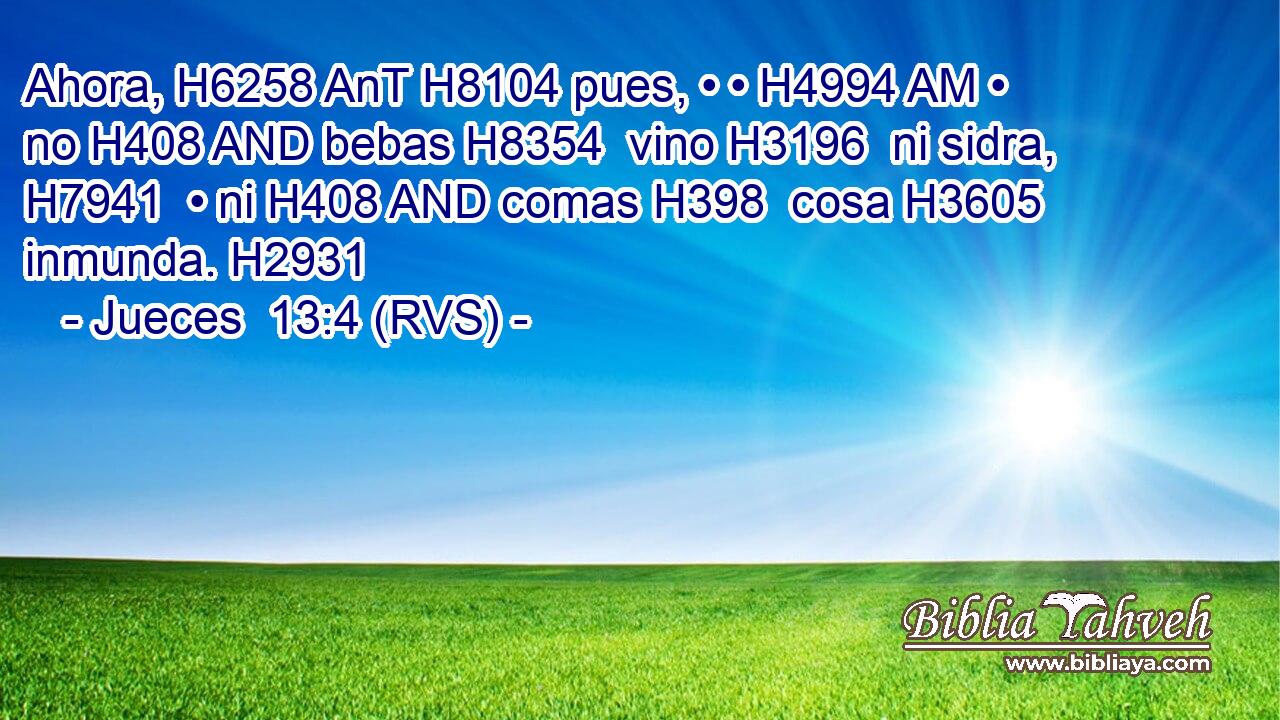 Ahora, H6258 AnT H8104 pues, • • H4994 AM • no H408 AND bebas H8354  vino H3196  ni sidra, H7941  • ni H408 AND comas H398  cosa H3605  inmunda. H2931  