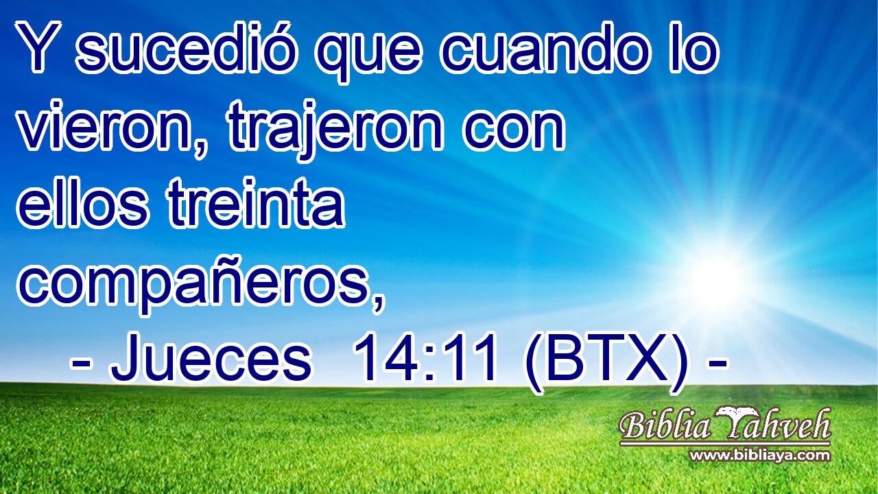 Y sucedió que cuando lo vieron, trajeron con ellos treinta compañeros,