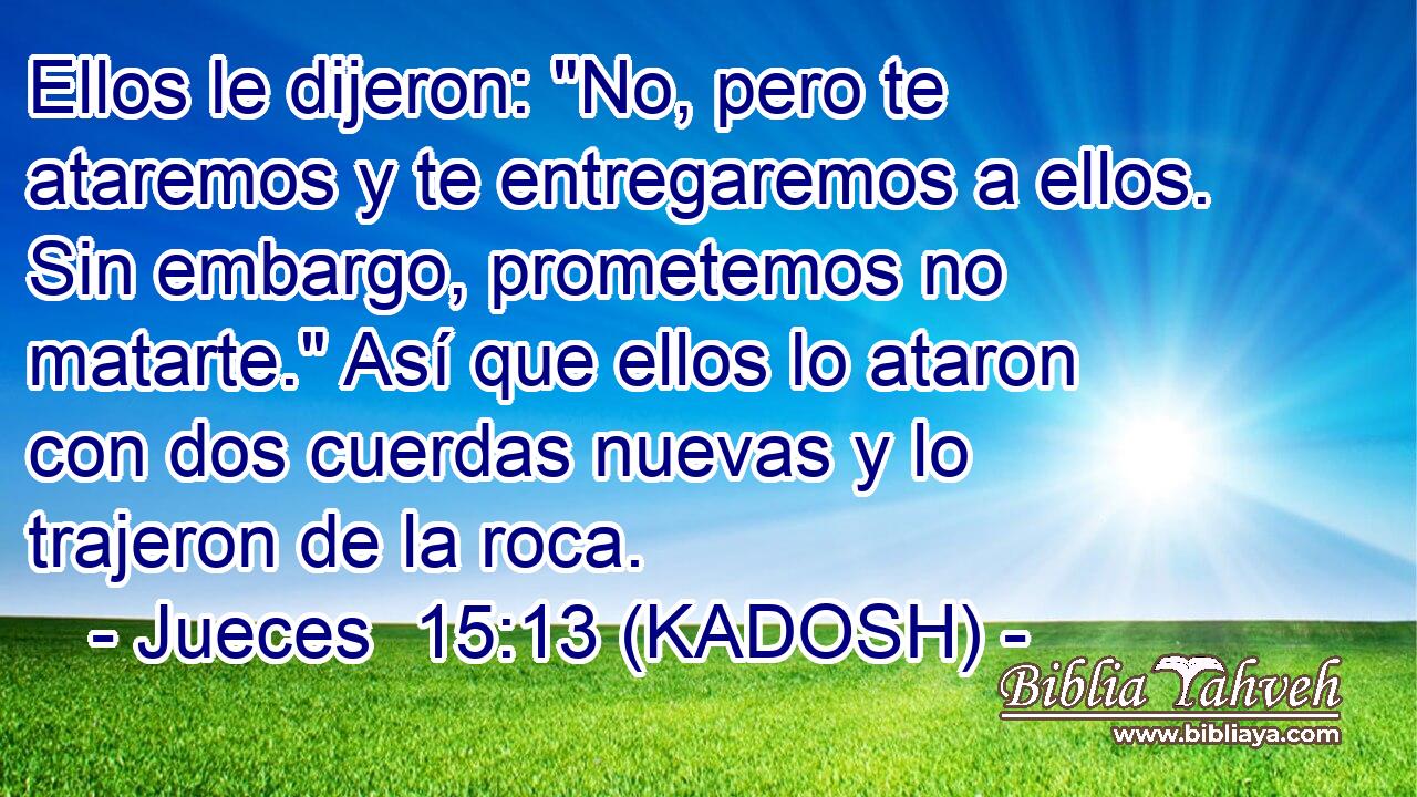  Ellos le dijeron: 