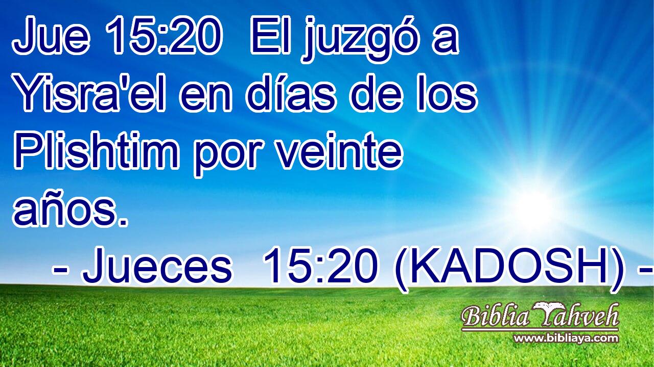  El juzgó a Yisra'el en días de los Plishtim por veinte años. 