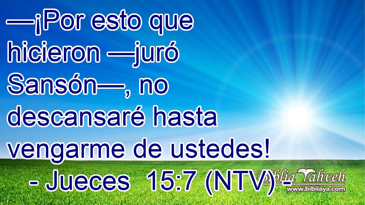 —¡Por esto que hicieron —juró Sansón—, no descansaré hasta vengarme de ustedes!
