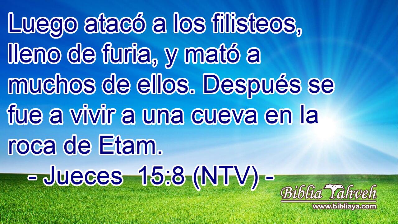 Luego atacó a los filisteos, lleno de furia, y mató a muchos de ellos. Después se fue a vivir a una cueva en la roca de Etam.