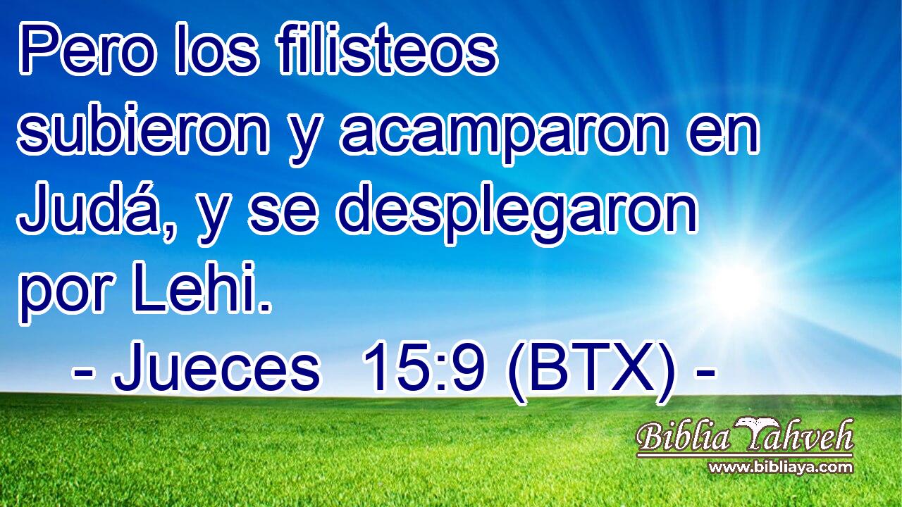 Pero los filisteos subieron y acamparon en Judá, y se desplegaron por Lehi.