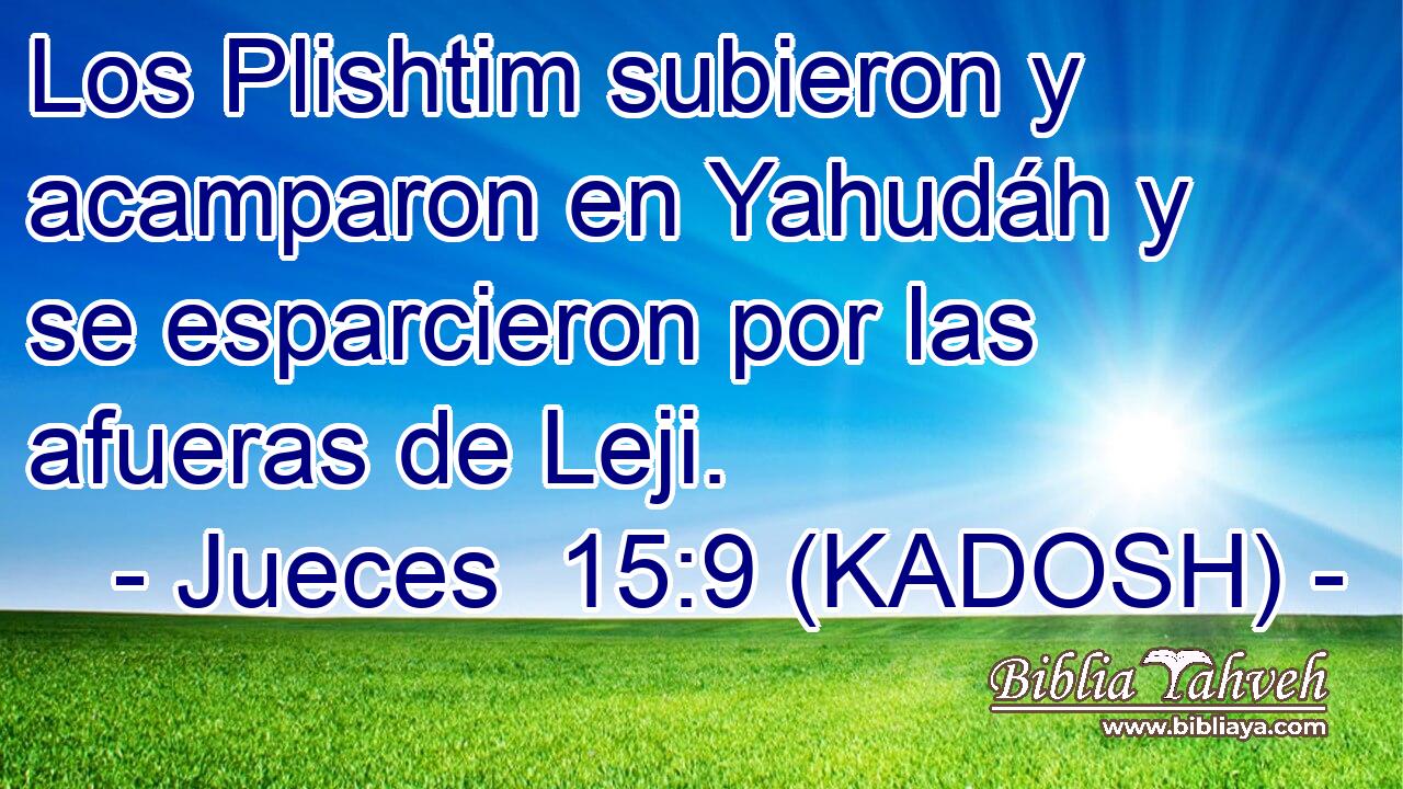  Los Plishtim subieron y acamparon en Yahudáh y se esparcieron por las afueras de Leji. 