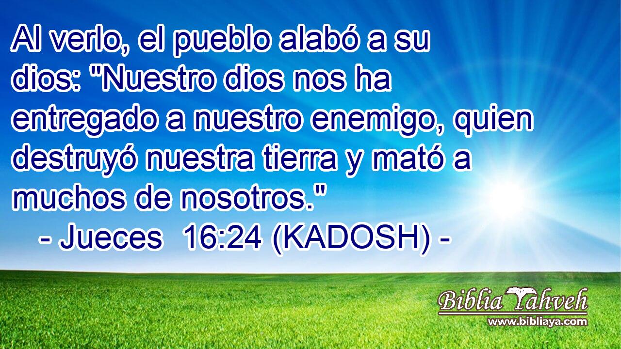  Al verlo, el pueblo alabó a su dios: 