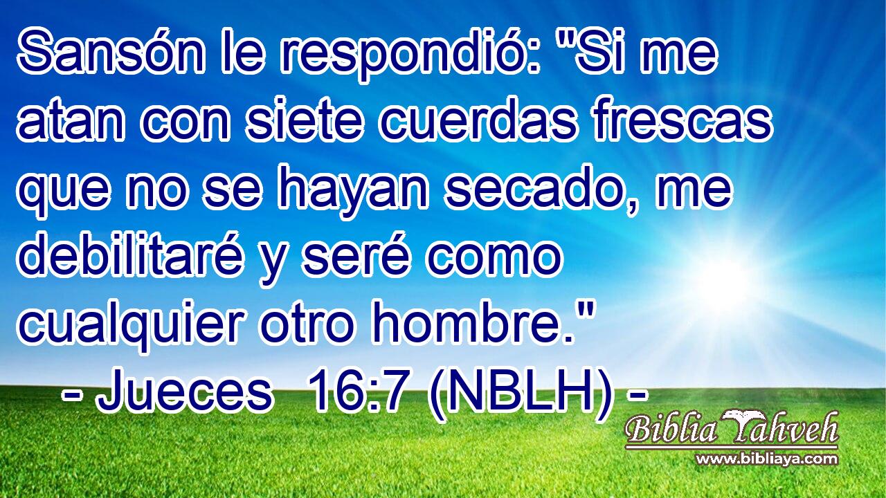  Sansón le respondió: 
