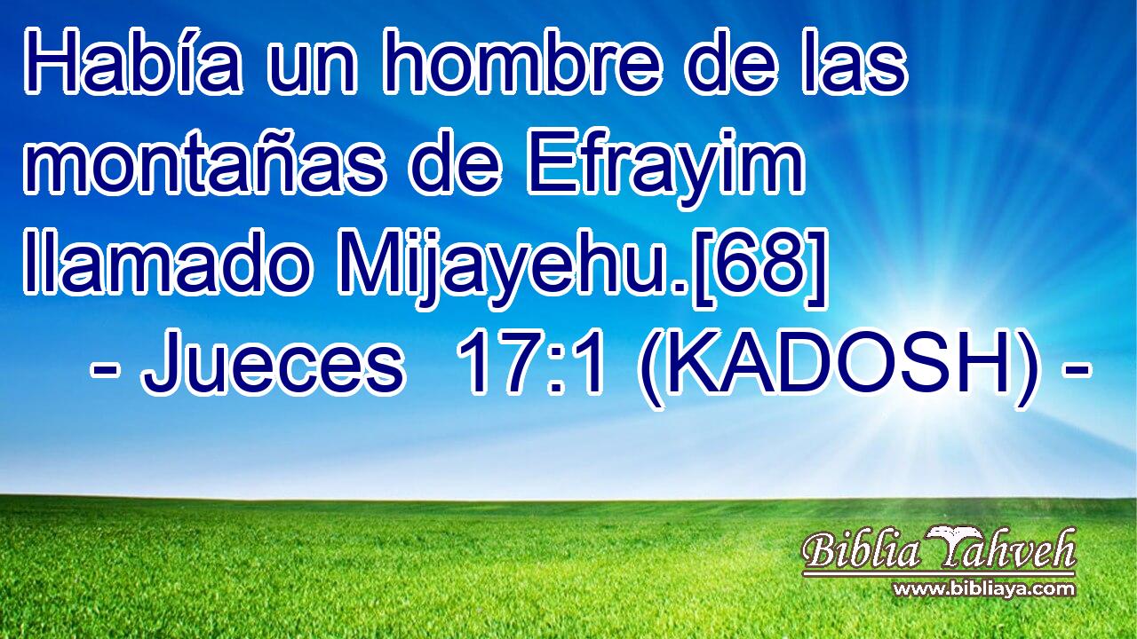  Había un hombre de las montañas de Efrayim llamado Mijayehu.[68] 