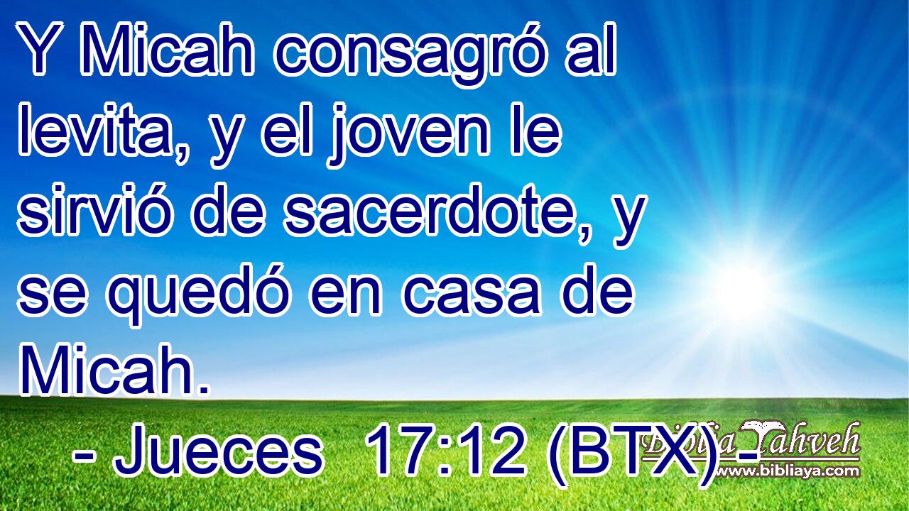 Y Micah consagró al levita, y el joven le sirvió de sacerdote, y se quedó en casa de Micah.
