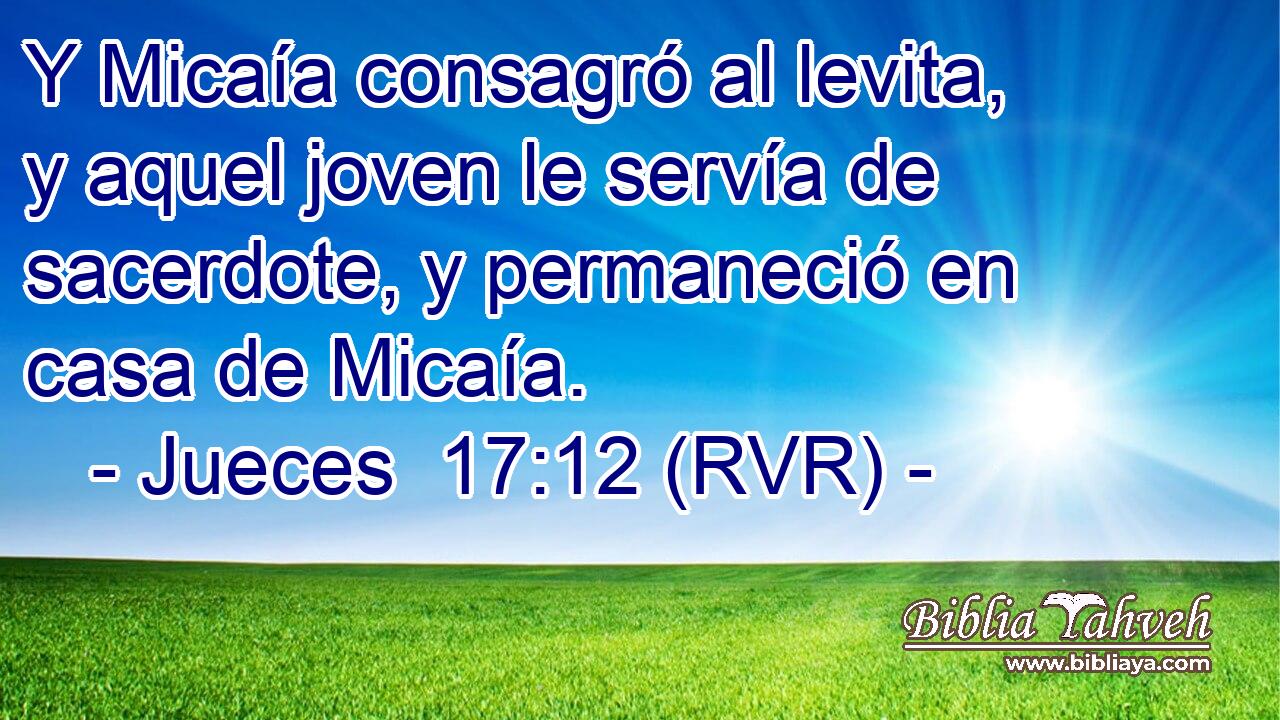 Y Micaía consagró al levita, y aquel joven le servía de sacerdote, y permaneció en casa de Micaía.