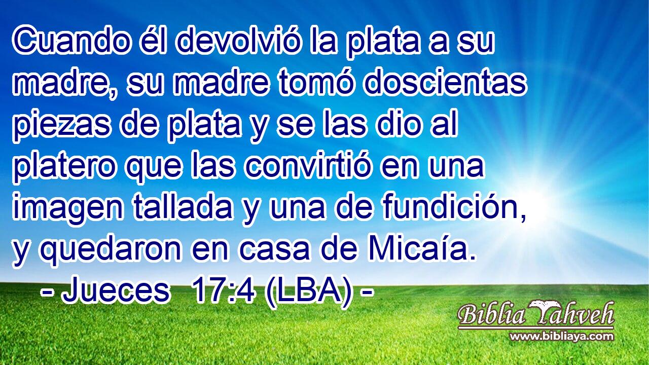 Cuando él devolvió la plata a su madre, su madre tomó doscientas piezas de plata y se las dio al platero que las convirtió en una imagen tallada y una de fundición, y quedaron en casa de Micaía.