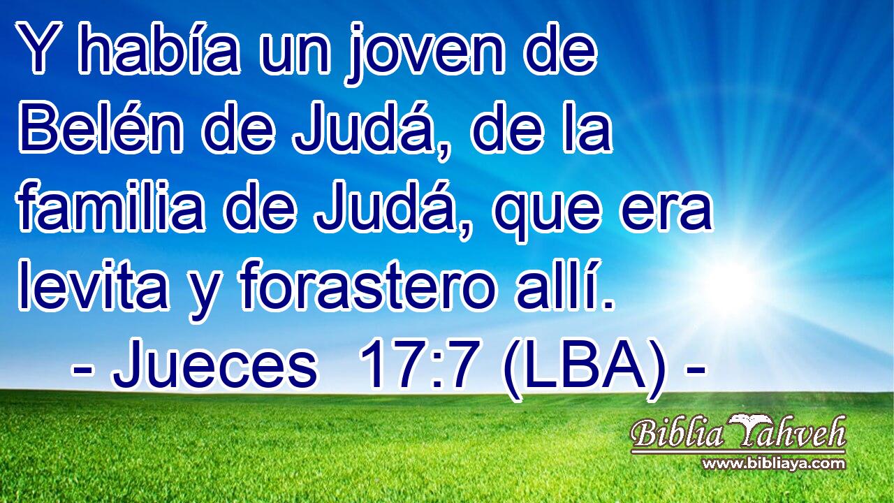 Y había un joven de Belén de Judá, de la familia de Judá, que era levita y forastero allí.
