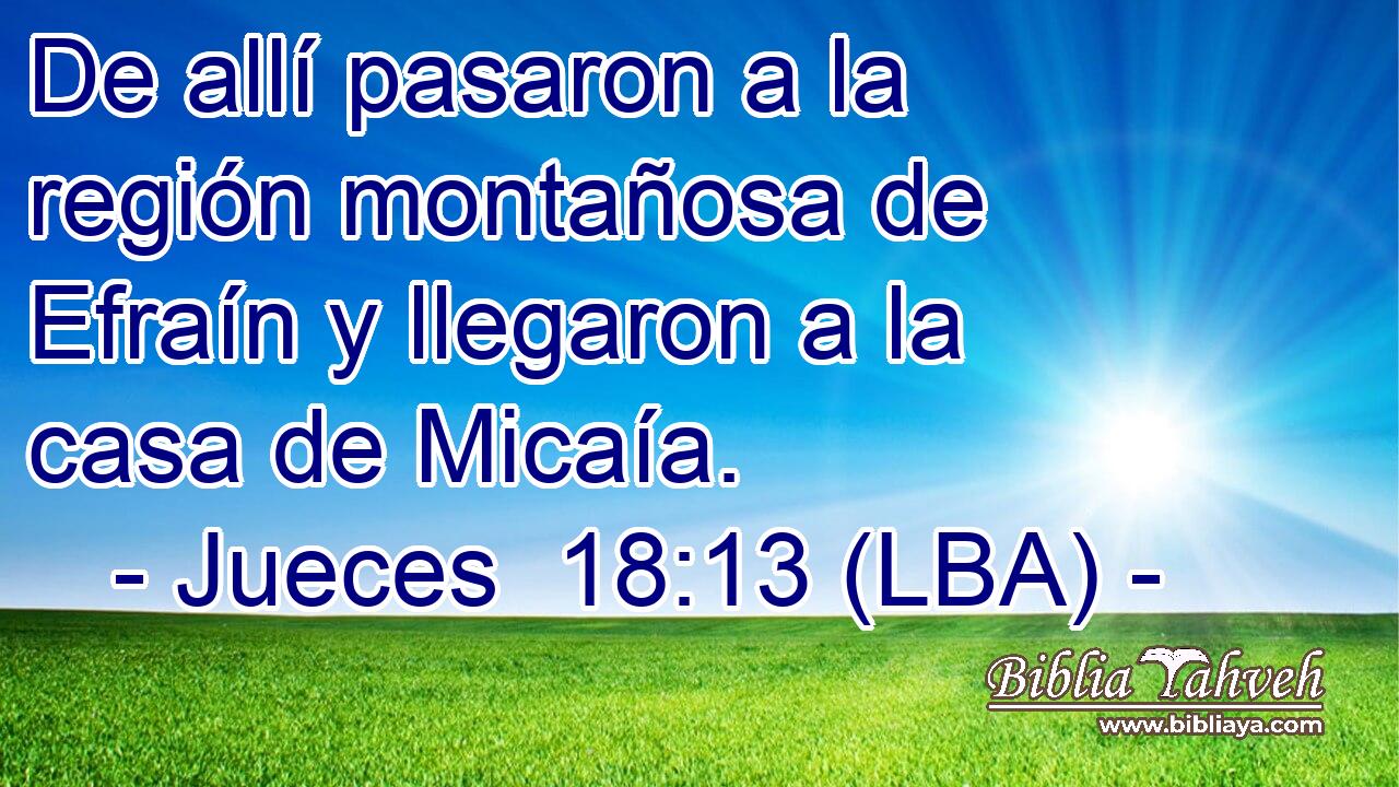 De allí pasaron a la región montañosa de Efraín y llegaron a la casa de Micaía.