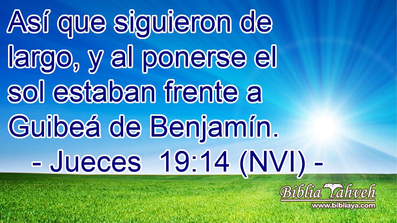  Así que siguieron de largo, y al ponerse el sol estaban frente a Guibeá de Benjamín. 