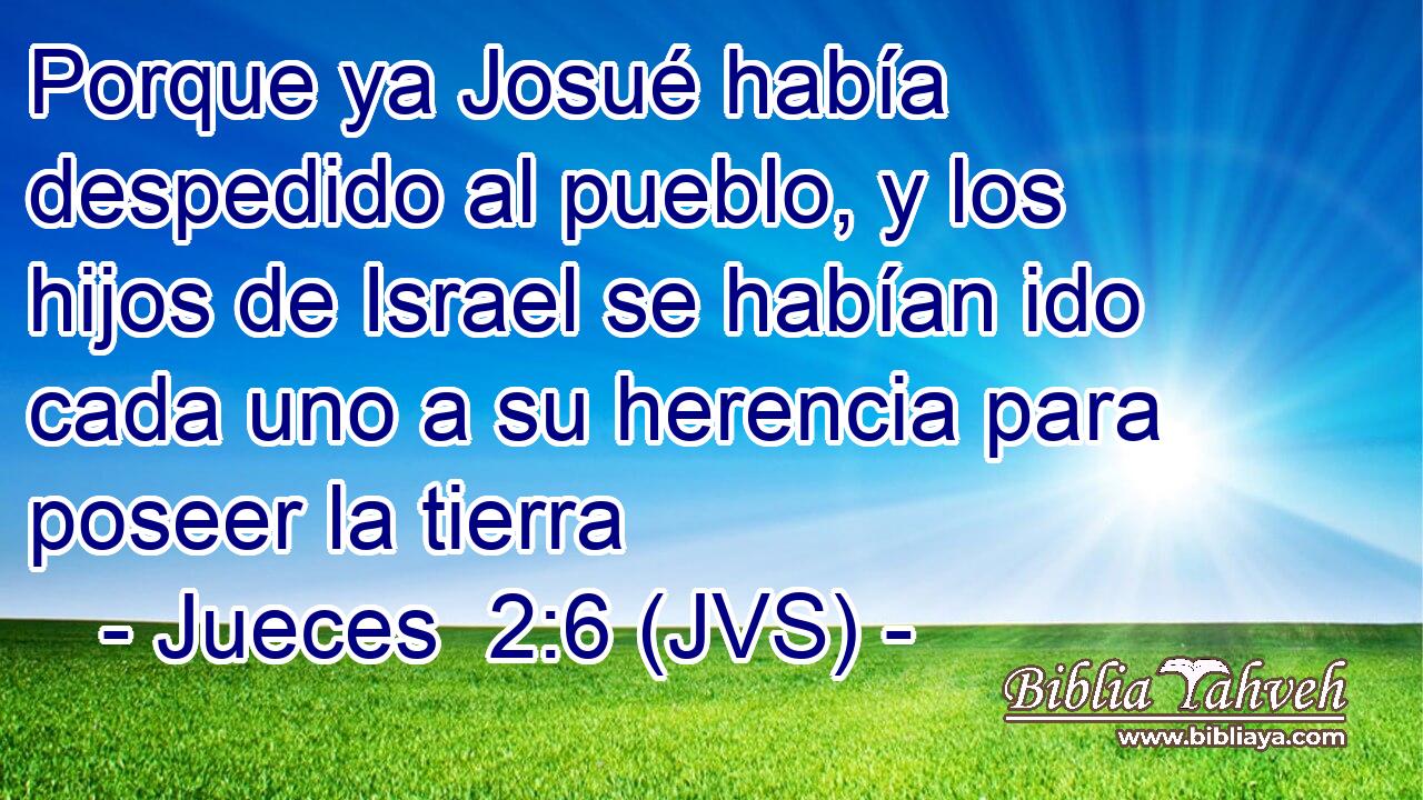 Porque ya Josué había despedido al pueblo, y los hijos de Israel se habían ido cada uno a su herencia para poseer la tierra