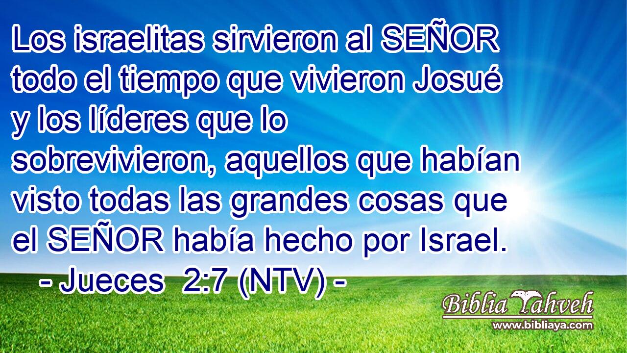 Los israelitas sirvieron al SEÑOR todo el tiempo que vivieron Josué y los líderes que lo sobrevivieron, aquellos que habían visto todas las grandes cosas que el SEÑOR había hecho por Israel.