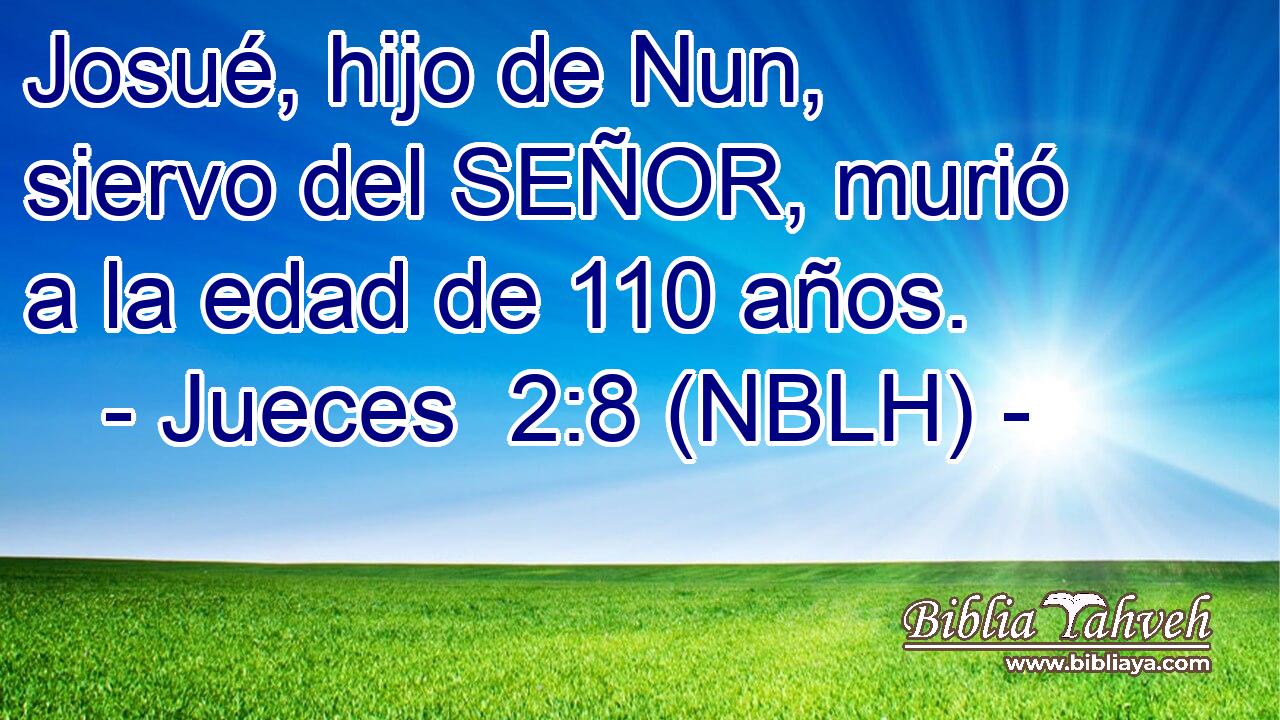  Josué, hijo de Nun, siervo del SEÑOR, murió a la edad de 110 años. 