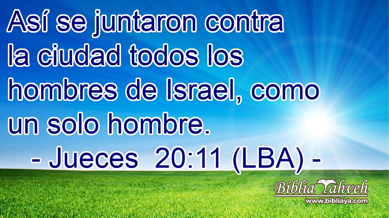 Así se juntaron contra la ciudad todos los hombres de Israel, como un solo hombre.